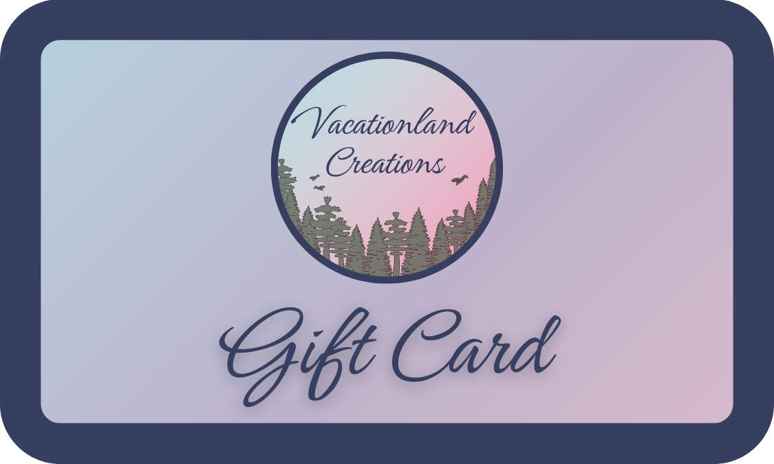 Vacationland Creations Gift Card